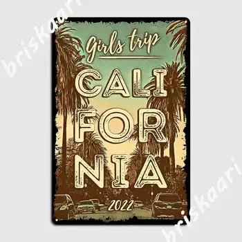 Girls Trip California 2022 Роспись металлической вывески Декор Клубного дома Дизайн Домашней жестяной вывески Плакат