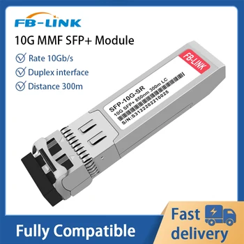 Модуль FB-LINK 10G SR SFP + Многорежимный Двухшпиндельный модуль LC-приемопередатчика 850 нм 300 м, совместимый с коммутатором Cisco Mikrotik Mellanox